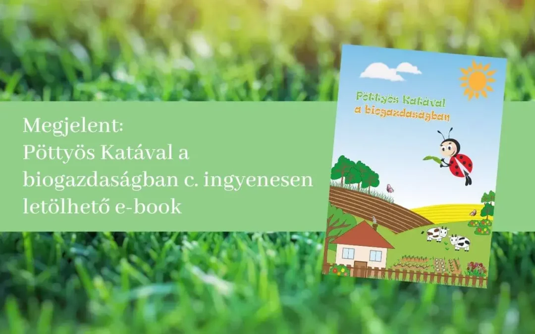 Megjelent ingyenesen letölthető, új e-bookunk: Pöttyös Katával a biogazdaságban