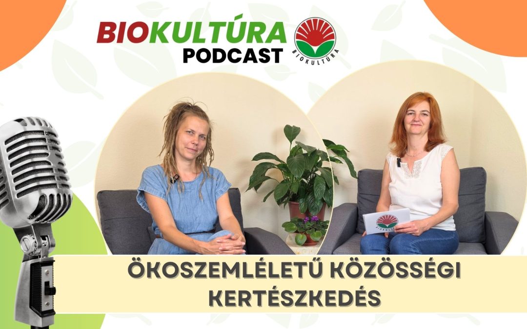 Biokultúra podcast: Ökoszemléletű közösségi kertészkedés
